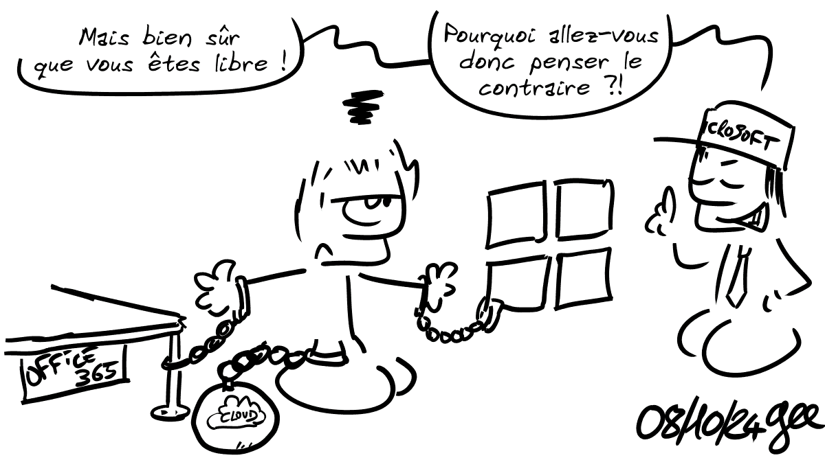 deux personnages discutent ensemble. L'un est menotté à une fenêtre, à une table où il y a écrit Office 365 et a un boulet au pied avec Cloud marqué dessus. L'autre lui dit: Mais bien sûr que vous êtes libres! Pourquoi allez vous donc penser le contraire?